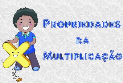 Conheças as propriedades da multiplicação: propriedade comutativa, associativa, do elemento neutro e do elemento nulo